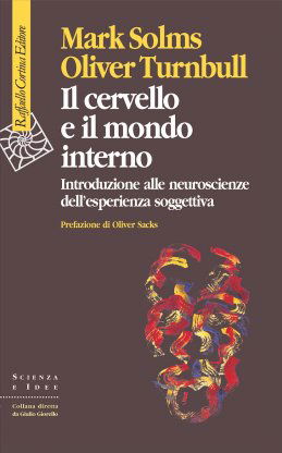 M. Solms, O. Turnbull. Il cervello e il mondo interno. Cortina, Milano 2004.