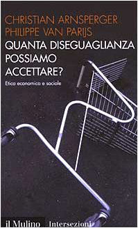 C. Arnsperger, P.Van Parijs. Quanta diseguaglianza possiamo accettare? Il Mulino, Bologna, 2003.