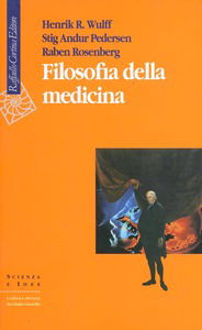 H.R. Wulff, S.H. Pedersen, R. Rosenberg. Filosofia della medicina. Cortina, Milano, 1995.