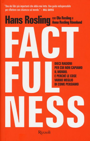 Rosling H. Factfulness. Ed. Mondadori, MIlano, 2018