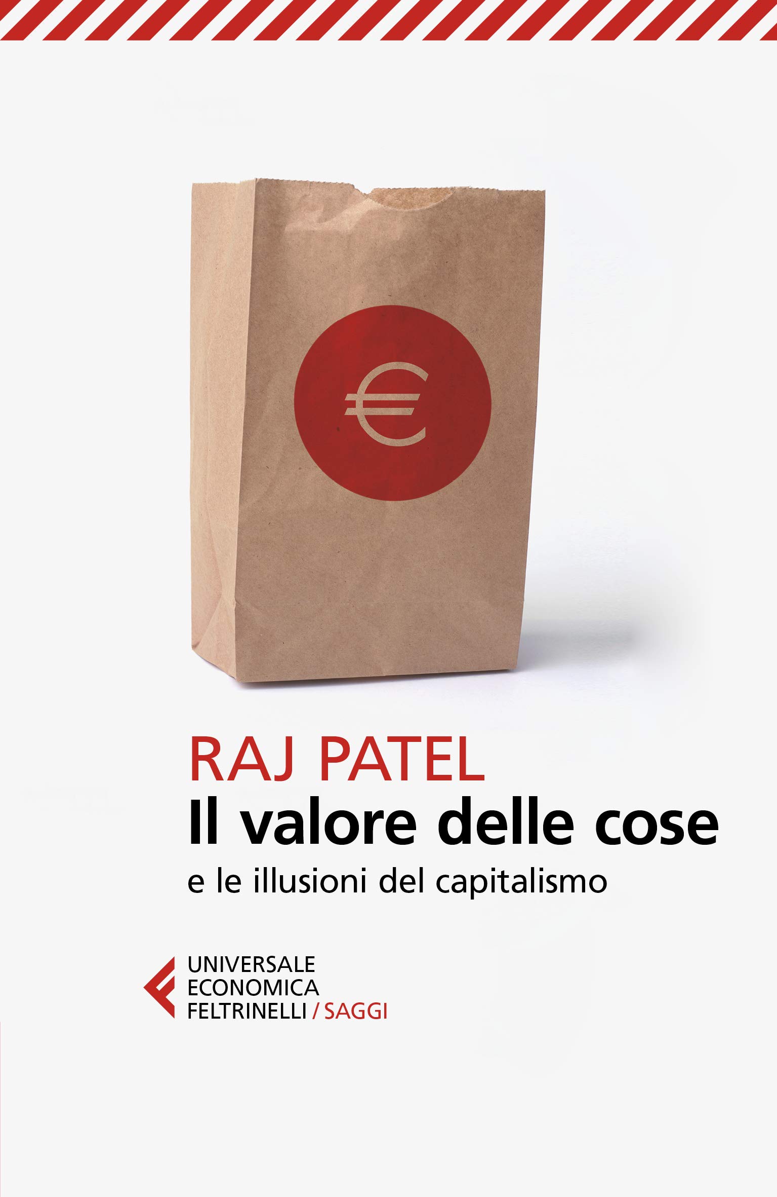 Patel Raj. Il valore delle cose e le illusioni del capitalismo. Ed. Feltrinelli, 2010, Milano