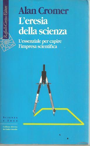 Alan Cromer. L'eresia della scienza. Cortina, 1996, Milano.