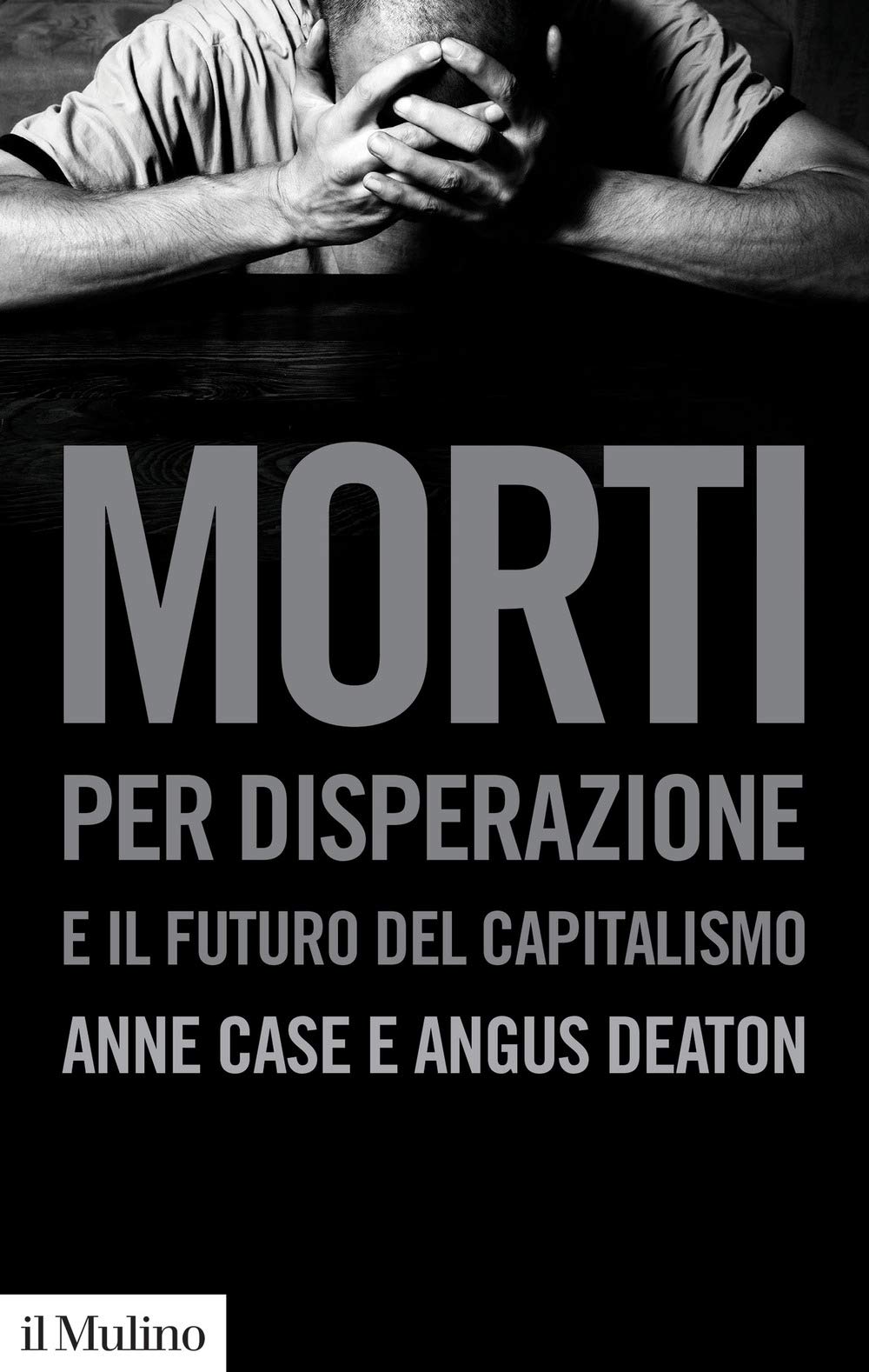 A. Case and A. Deaton. Morti per disperazione e il futuro del capitalismo. Il Mulino, Bologna 2021