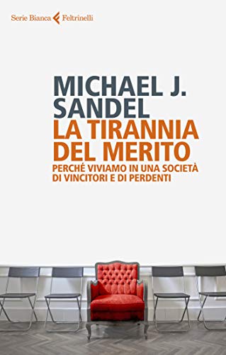 M. Sandel. La Tirannia Del Merito. Ed. Feltrinelli, Milano, 2021