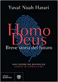 Harari Y.N. Homo Deus Breve storia del futuro. Bompiani, Firenze 2017