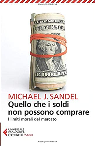 M. Sandel. Quello che i soldi non possono comprare. Ed. Feltrinelli, Milano, 2013.