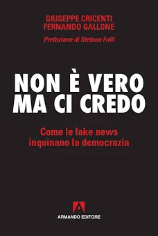 F. Gallone, G. Cricenti. Fake-news: non è vero, ma ci credo. Armando Editore