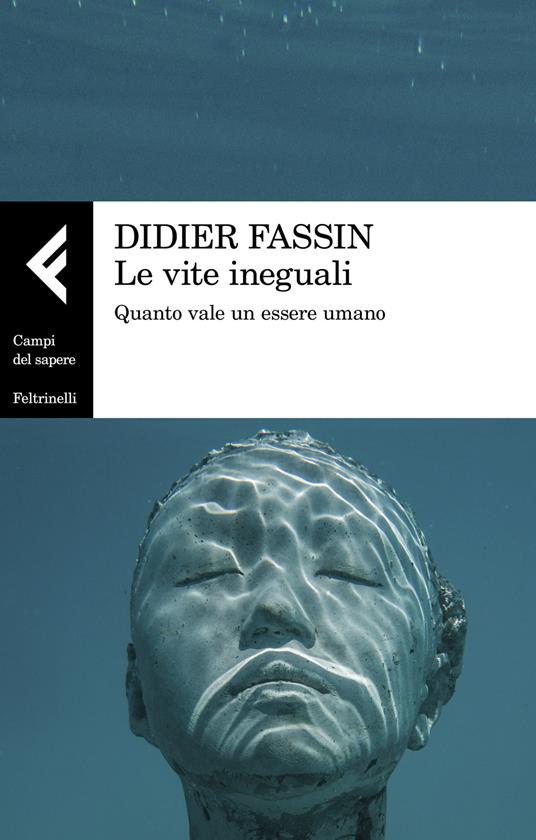 Didier Fassin. Le vite ineguali. Ed. Feltrinelli, Milano, 2019.