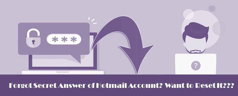 Forgot Secret Answer of Hotmail Account? Want to Reset It???