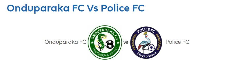 MATCH PREVIEW | ONDUPARAKA Vs POLICE FC - ABABET GREEN LIGHT STADIUM (ARUA)
