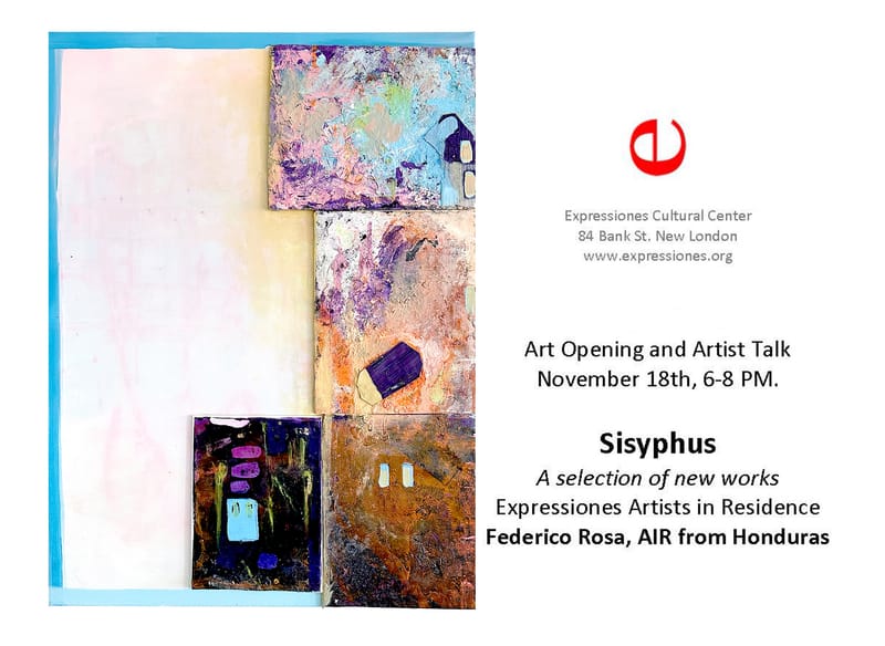 November 2022 Show -  Sisyphus A selection of new works Expressiones Artists in Residence Federico Rosa, AIR from Honduras