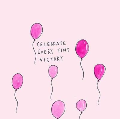 CELEBRATE EVERY TINY VICTORY