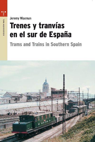 Trenes y tranvías en el sur de España