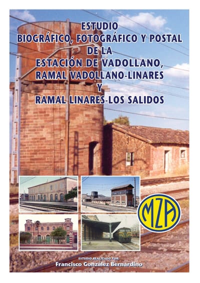 Estudio biográfico, fotográfico y postal de la estación de Vadollano, ramal Vadollano-Linares y ramal Linares-Los Salidos