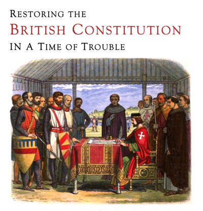 Presentation: Restoring the British Constitution in a Time of Trouble