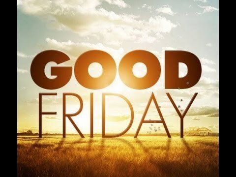 Our Main Office/Department Will Be Closed On Good Friday Holiday