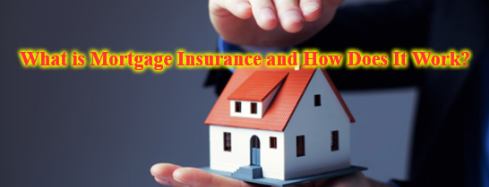 What is Mortgage Insurance and How Does It Work?