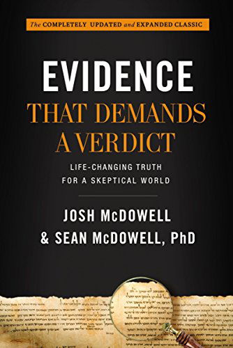 Evidence That Demands a Verdict: Life-Changing Truth for a Skeptical World by Josh McDowell