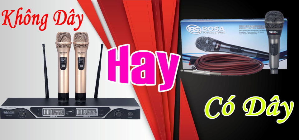 Nên mua micro hát karaoke có dây hay không dây?