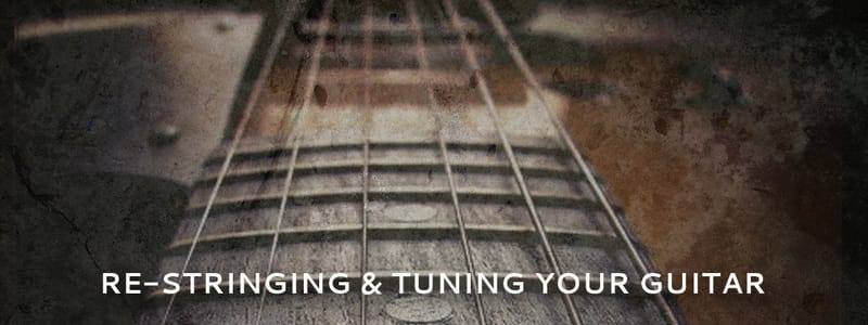 Re-Stringing and tuning your guitar