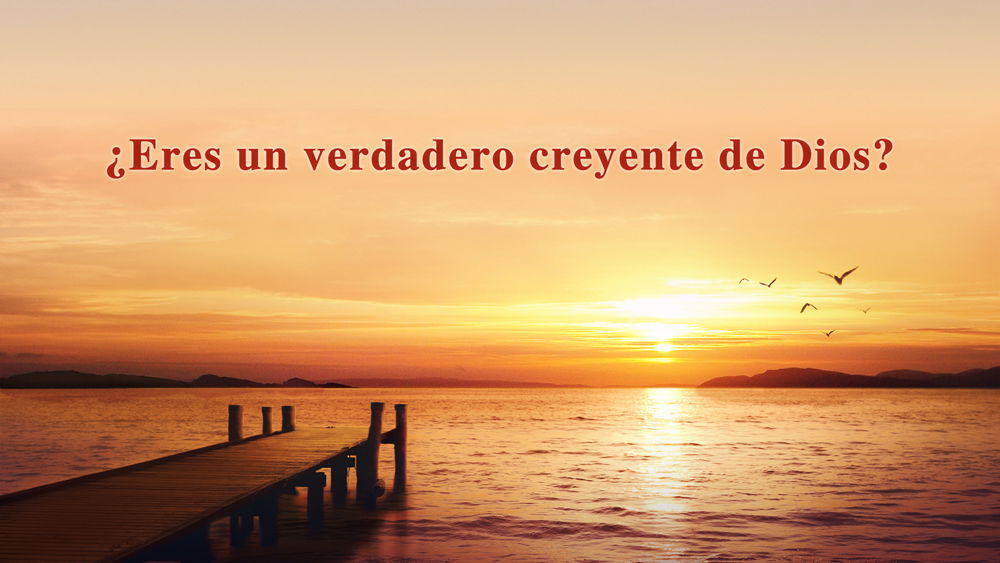 ¿Eres un verdadero creyente de Dios?