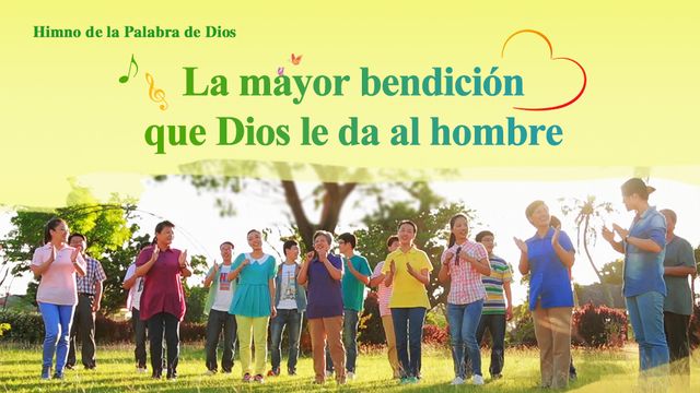 Himno de la palabra de Dios "La mayor bendición que Dios le da al hombre"