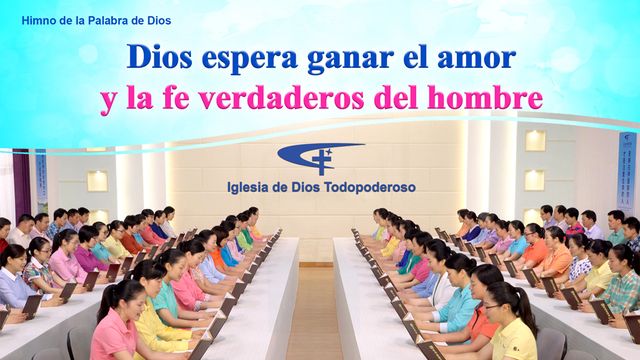 Dios espera ganar el amor y la fe verdaderos del hombre