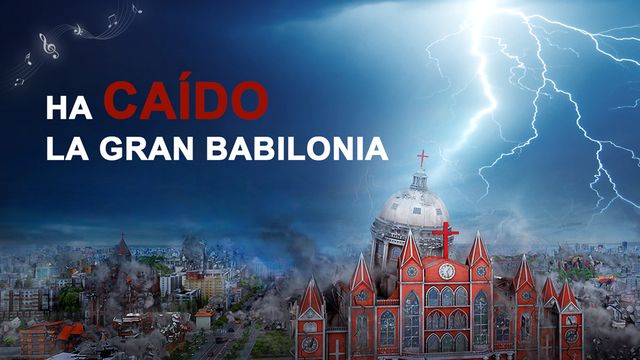 Himno de la palabra de Dios "Ha caído la Gran Babilonia''