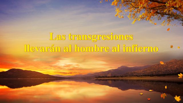 Las transgresiones llevarán al hombre al infierno