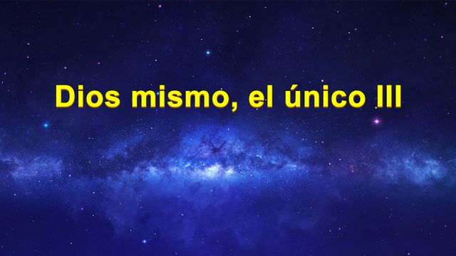 Dios mismo, el único III