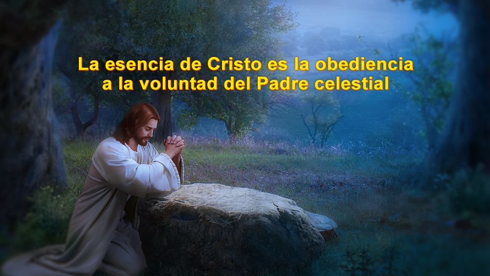 La esencia de Cristo es la obediencia a la voluntad del Padre celestial