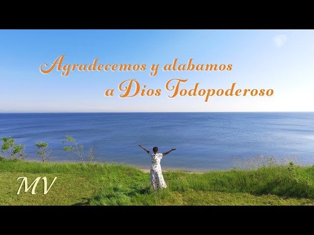 Agradecemos y alabamos a Dios Todopoderoso【MV】