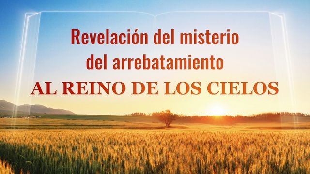 Revelación del misterio del arrebatamiento al reino de los cielos