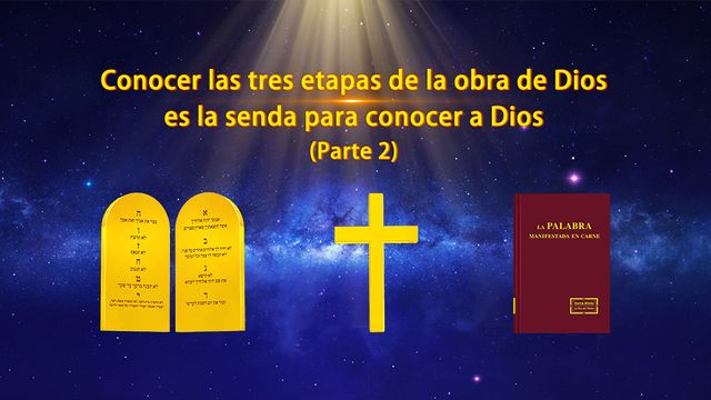 Conocer las tres etapas de la obra de Dios es la senda para conocer a Dios