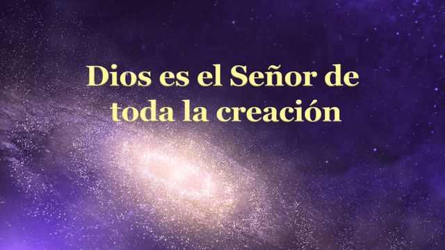 Dios es el Señor de toda la creación