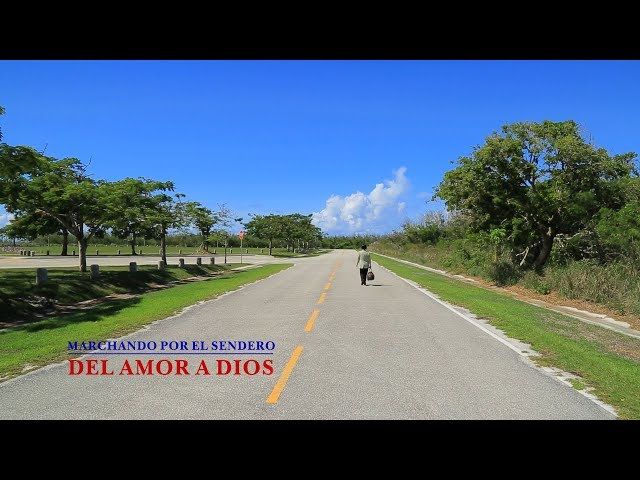 "Marchando por el sendero del amor a Dios" El amor del Señor llena en mi corazón