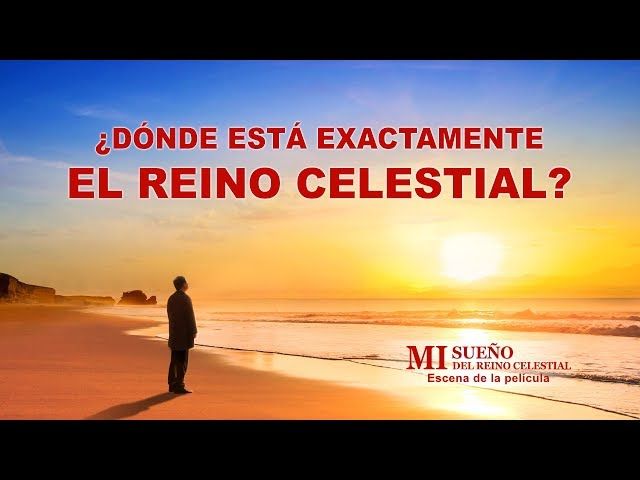 Mi sueño del reino celestial (III) - ¿Dónde está exactamente el reino celestial?