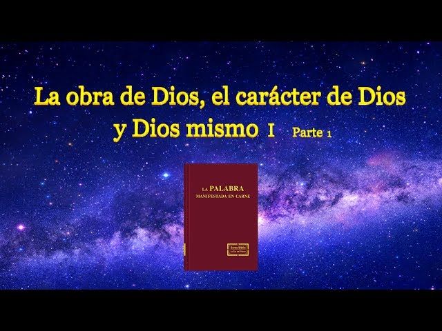 La obra de Dios, el carácter de Dios y Dios mismo (I) Parte 1