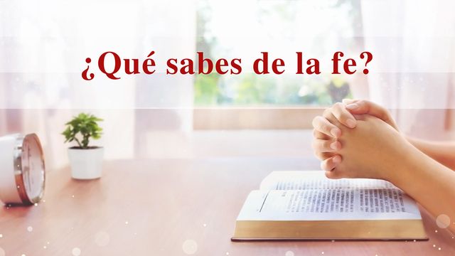 ¿Qué sabes de la fe?