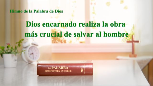 Dios encarnado realiza la obra más crucial de salvar al hombre