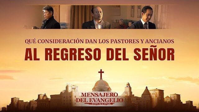 Mensajero del evangelio (III) - Qué consideración dan los pastores y ancianos al regreso del Señor