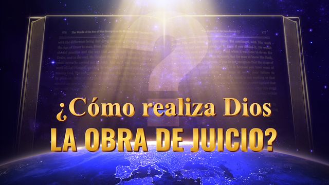 ¿Cómo realiza Dios la obra de juicio?