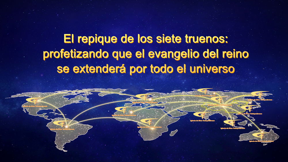 Los siete truenos retumban: profetizan que el evangelio del reino se extenderá por todo el universo