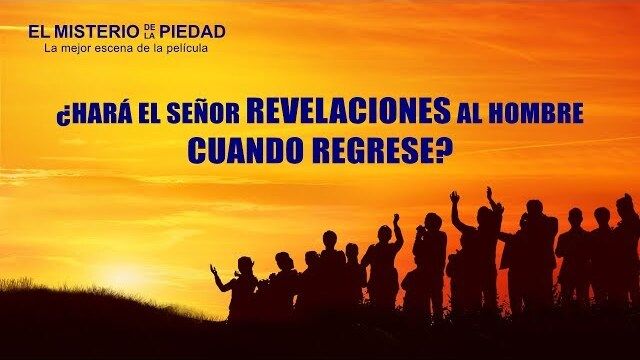 "El misterio de la piedad" Escena 2 - ¿Hará el Señor revelaciones al hombre cuando regrese?