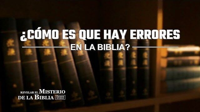 Revelar el misterio de la Biblia (V) - ¿Cómo es que hay errores en la Biblia?