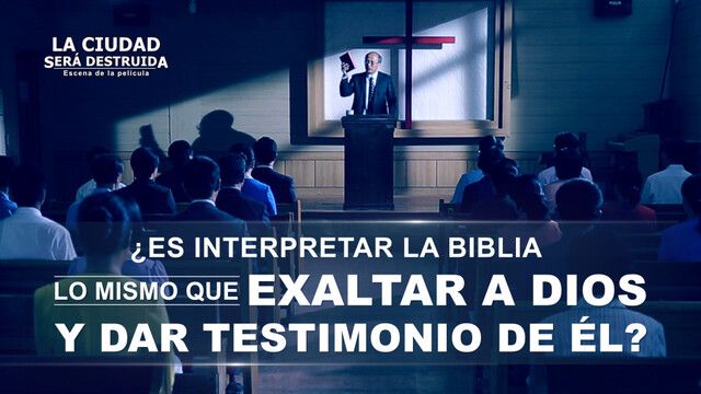 "La ciudad será destruida" Escena 4 - ¿Es interpretar la Biblia lo mismo que exaltar a Dios y dar testimonio de Él?