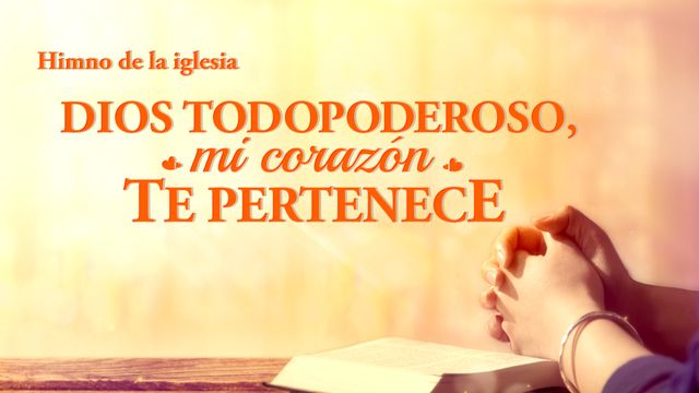 Dios Todopoderoso, mi corazón te pertenece