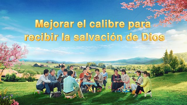 Mejorar el calibre para recibir la salvación de Dios