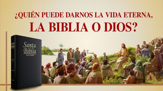 ¿Quién puede darnos la vida eterna, la Biblia o Dios?