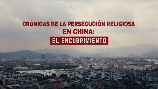 Crónicas de la persecución religiosa en China | El encubrimiento